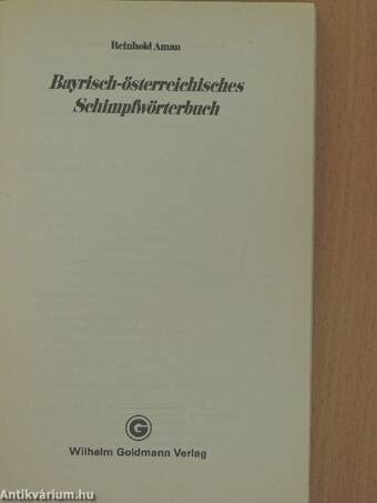 Bayrisch-österreichisches Schimpfwörterbuch