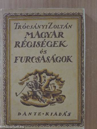 Magyar régiségek és furcsaságok 6.