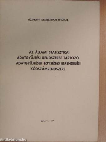 Az állami statisztikai adatgyűjtési rendszerbe tartozó adatgyűjtések egységes elrendelési kódszámrendszere