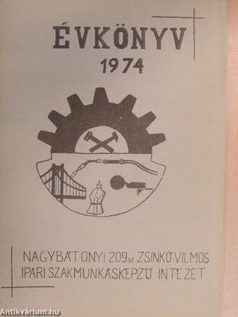 Nagybátonyi 209. sz. Zsinkó Vilmos Ipari Szakmunkásképző Intézet Évkönyv 1974