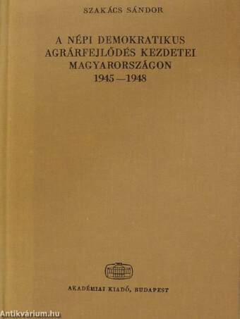 A népi demokratikus agrárfejlődés kezdetei Magyarországon 1945-1948.