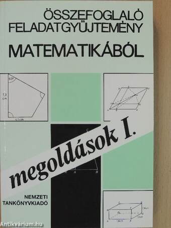 Összefoglaló feladatgyűjtemény matematikából - Megoldások I-II.