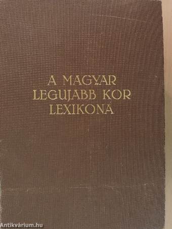 A magyar legujabb kor lexikona (rossz állapotú)