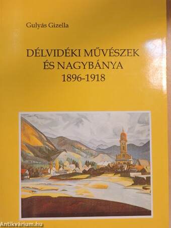 Délvidéki művészek és Nagybánya 1896-1918