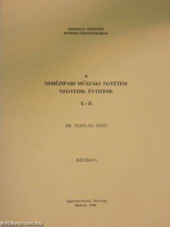 A Nehézipari Műszaki Egyetem negyedik évtizede I-II.