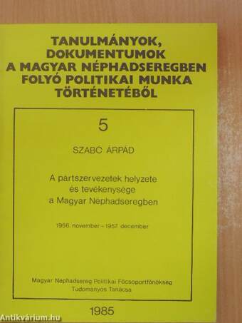 A pártszervezetek helyzete és tevékenysége a Magyar Néphadseregben