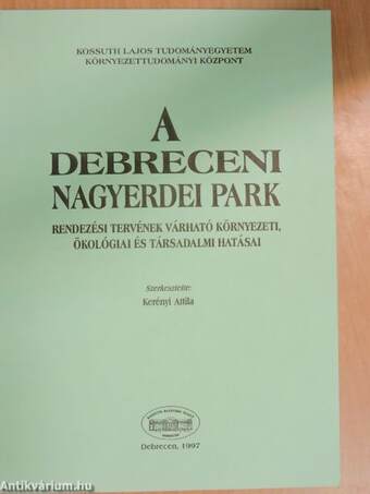 A debreceni Nagyerdei Park rendezési tervének várható környezeti, ökológiai és társadalmi hatásai