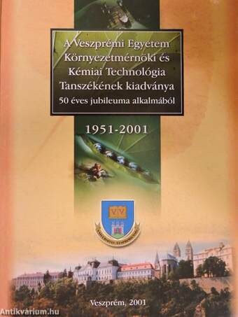 A Veszprémi Egyetem Környezetmérnöki és Kémiai Technológia Tanszékének kiadványa 50 éves jubileuma alkalmából