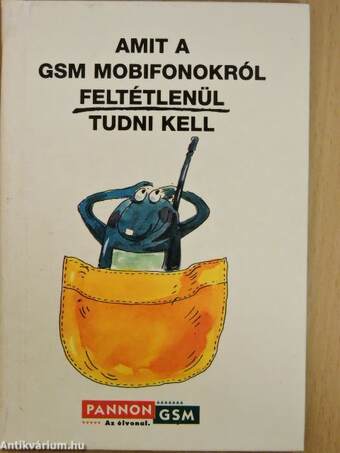 Amit a GSM mobifonokról feltétlenül tudni kell