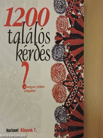 1200 találós kérdés a magyar folklór világából