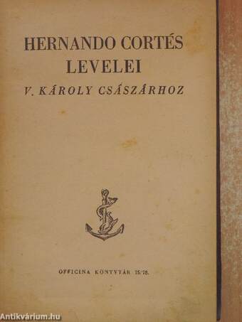 Hernando Cortés levelei V. Károly császárhoz