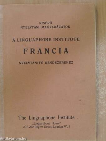 Kisérő nyelvtani magyarázatok a Linguaphone Institute francia nyelvtanító rendszeréhez