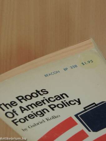 The Roots of American Foreign Policy