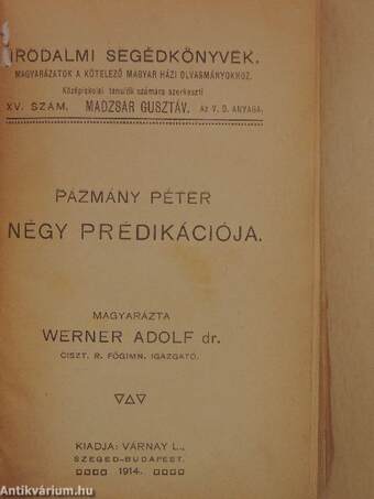 Pázmány Péter négy prédikációja/Mikes Kelemen, Törökországi levelek/Kölcsey Ferenc válogatott szónoki művei/B. Eötvös József válogatott szónoki művei/Kisfaludy Károly víg elbeszélései/Petőfi Sándor hazafias költeményei/Gyulai Pál, emlékbeszédek