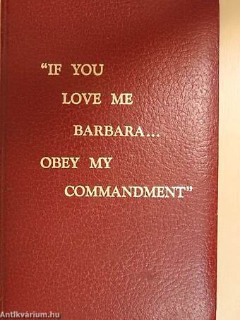 "If you love me, Barbara... Obey my commandment"