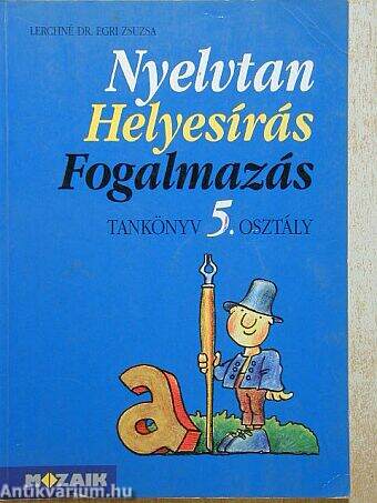 Nyelvtan, helyesírás, fogalmazás - Tankönyv 5. osztály