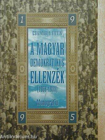 A magyar demokratikus ellenzék (1968-1988) - Monográfia