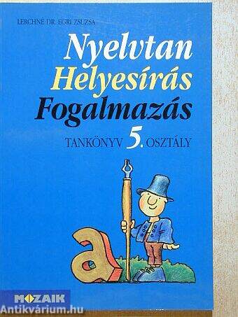 Nyelvtan, helyesírás, fogalmazás - Tankönyv 5. osztály