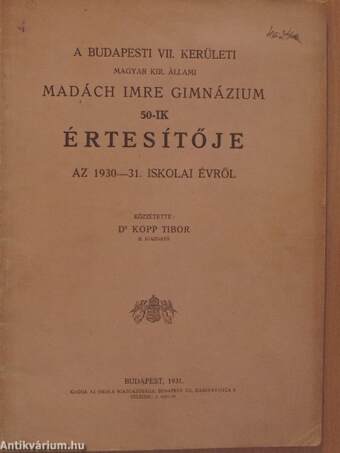 A budapesti VII. kerületi magyar kir. állami Madách Imre Gimnázium 50-ik értesítője az 1930-31. iskolai évről