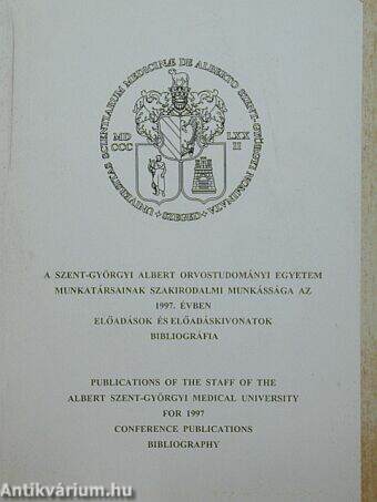 A Szent-Györgyi Albert Orvostudományi Egyetem munkatársainak szakirodalmi munkássága az 1997. évben