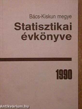 Bács-Kiskun megye statisztikai évkönyve 1990