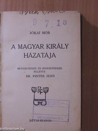 A magyar király házatája/A magyar Faust és más elbeszélések/A Nemzeti Szinház multjából