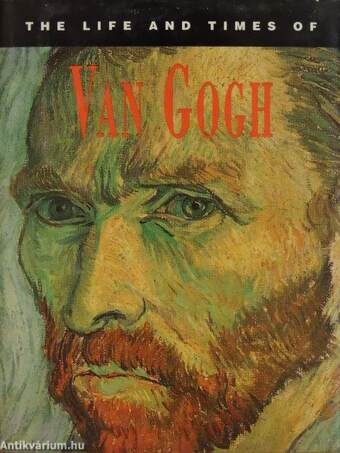 The Life & Times of Vincent van Gogh