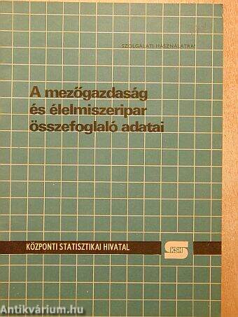 A mezőgazdaság és élelmiszeripar összefoglaló adatai