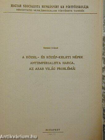 A közel- és közép-keleti népek antiimperialista harca. Az arab világ problémái