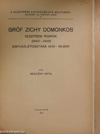 Gróf Zichy Domonkos veszprémi püspök (1842-1849) egyházlátogatása 1845-46-ban