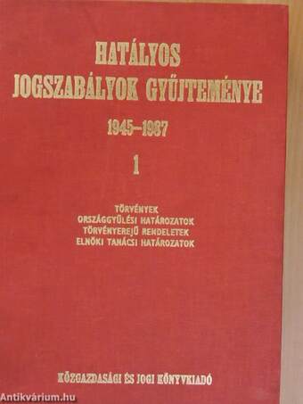 Hatályos jogszabályok gyűjteménye 1945-1987. 1. (töredék)