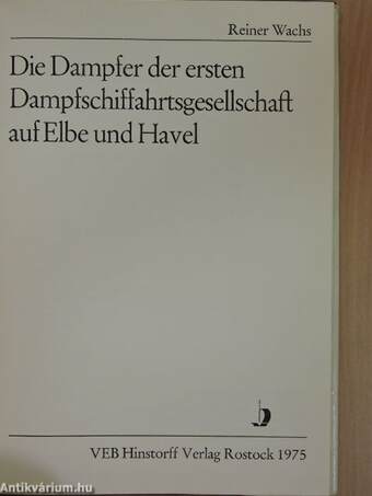 Die Dampfer der ersten Dampfschiffahrtsgesellschaft auf Elbe und Havel