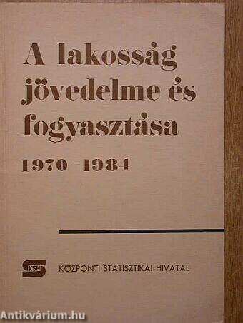 A lakosság jövedelme és fogyasztása 1970-1984