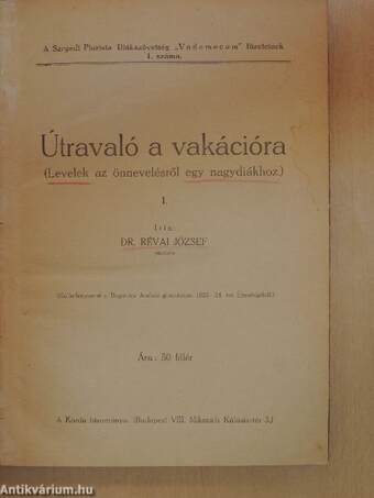 Útravaló a vakációra I-II./A nagydiák szabadságharca/Levelek a világnézetről/A szentmise a pasztorációban/Iskolai rituale