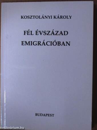 Fél évszázad emigrációban