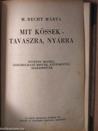 Mit kössek - munkához, sporthoz/Mit kössek - délelőttre, délutánra, estére/Mit kössek - tavaszra, nyárra