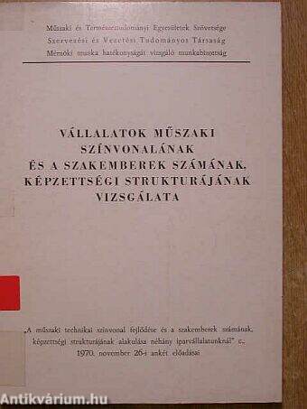 Vállalatok műszaki színvonalának és a szakemberek számának, képzettségi strukturájának vizsgálata