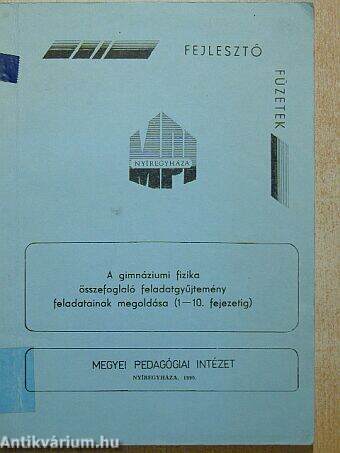 A gimnáziumi fizika összefoglaló feladatgyűjtemény feladatainak megoldása (1-10. fejezetig)