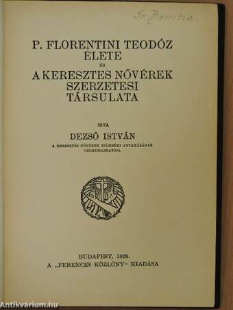 P. Florentini Teodóz élete és a Keresztes nővérek szerzetesi társulata