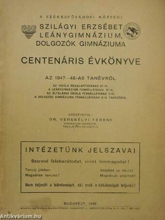 A Székesfővárosi Községi Szilágyi Erzsébet Leánygimnázium, Dolgozók Gimnáziuma centenáris évkönyve az 1947-48-as tanévről