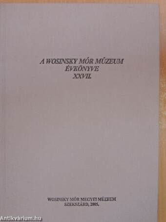 A Wosinsky Mór Múzeum évkönyve XXVII.