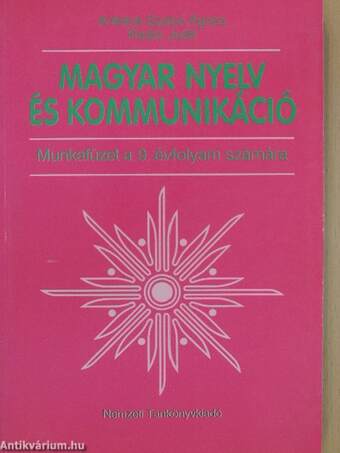 Magyar nyelv és kommunikáció - Munkafüzet a 9. évfolyam számára