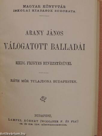 Arany János válogatott balladái/Szemelvények Arany János kisebb költeményeiből/Katalin/Keveháza/Szent László füve/Az első lopás/Jóka ördöge/Szemelvények Arany János Toldi szerelme czímű eposzából