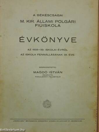 A Békéscsabai M. Kir. Állami Polgári Fiúiskola évkönyve az 1938-39. iskolai évről