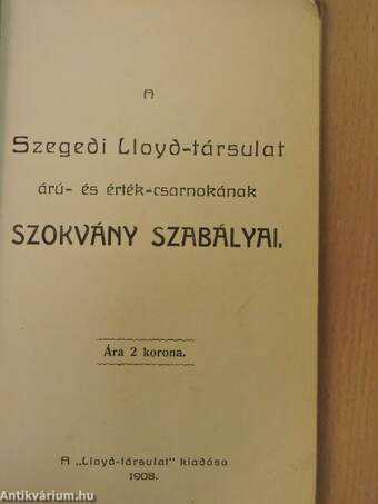 A Szegedi Lloyd-társulat árú- és érték-csarnokának szokvány szabályai