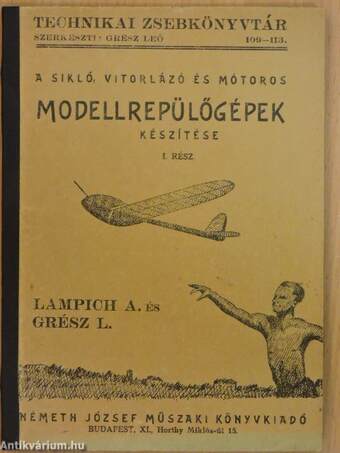 A sikló, vitorlázó és mótoros modellrepülőgépek készítése I-II.