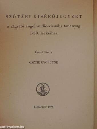 Szótári kisérőjegyzet a zágrábi angol audio-vizuális tananyag 1-50. leckéihez