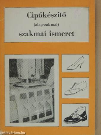 Cipőkészítő (alapszakmai) szakmai ismeret 