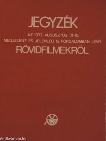 Jegyzék az 1977. augusztus 31-ig megjelent és jelenleg is forgalomban lévő rövidfilmekről