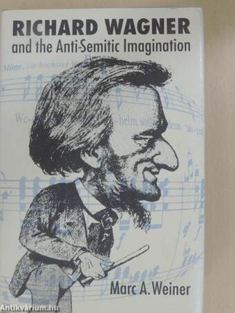 Richard Wagner and the Anti-Semitic Imagination